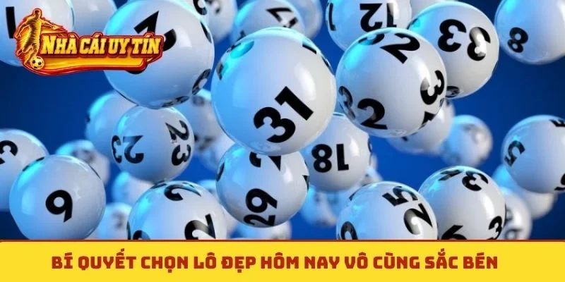 Bí quyết chọn lô đẹp hôm nay vô cùng sắc bén