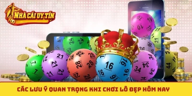 Các lưu ý quan trọng khi chơi lô đẹp hôm nay