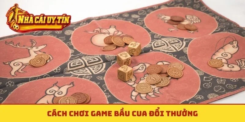 Game bầu cua đổi thưởng