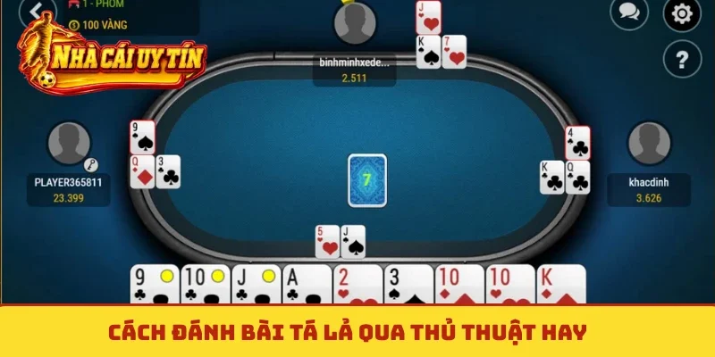 Cách đánh bài tá lả qua thủ thuật hay