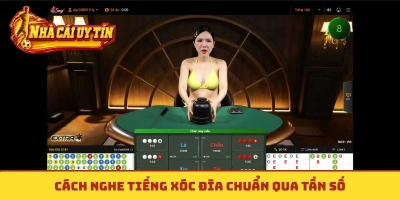 Cách nghe tiếng xóc đĩa chuẩn qua tần số