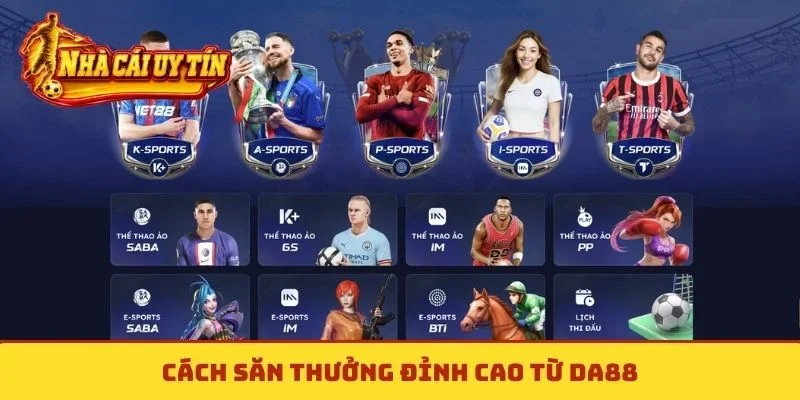 Cách săn thưởng đỉnh cao từ DA88