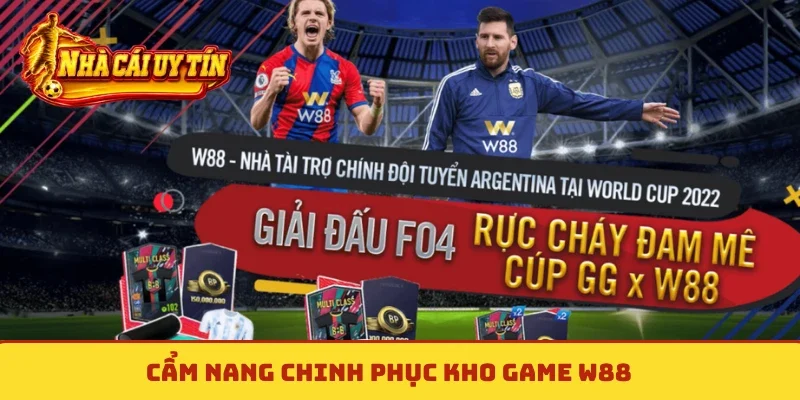 Cẩm nang chinh phục kho game W88