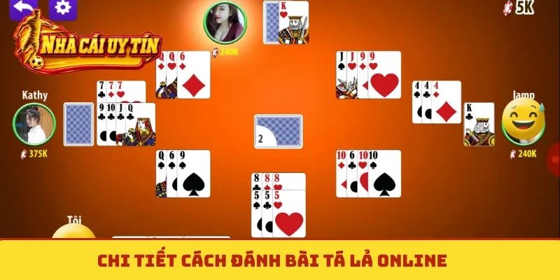 Chi tiết cách đánh bài tá lả online