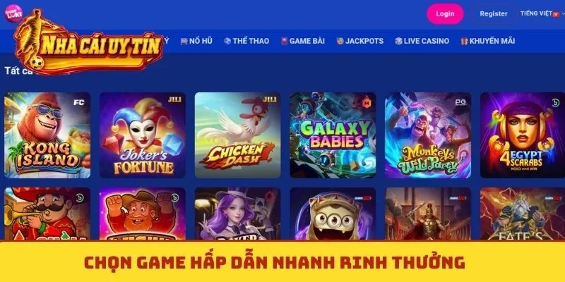 Chọn game hấp dẫn nhanh rinh thưởng