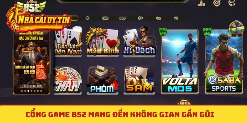 Cổng game B52 mang đến không gian gần gũi