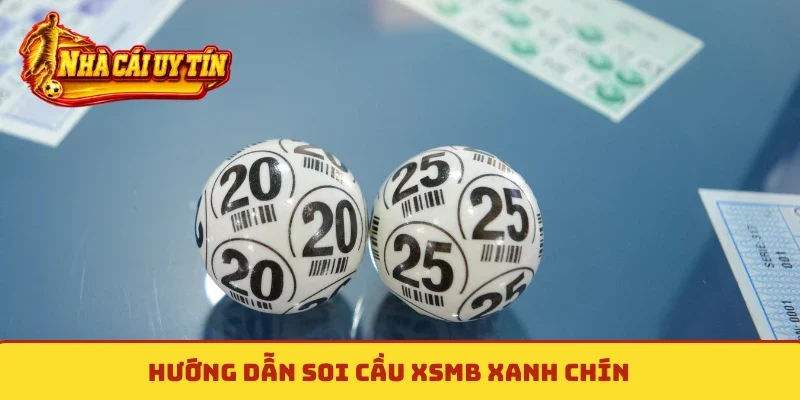 Hướng dẫn soi cầu XSMB xanh chín