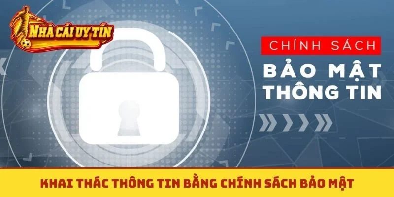 Khai thác thông tin bằng chính sách bảo mật