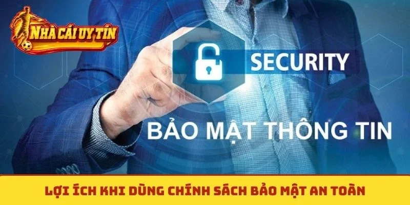 Lợi ích khi dùng chính sách bảo mật an toàn