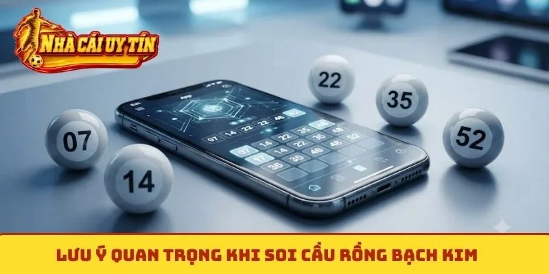 Lưu ý quan trọng khi soi cầu Rồng Bạch Kim