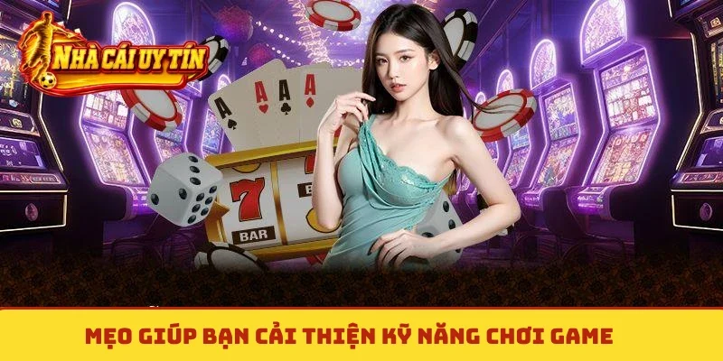 Mẹo giúp bạn cải thiện kỹ năng chơi game