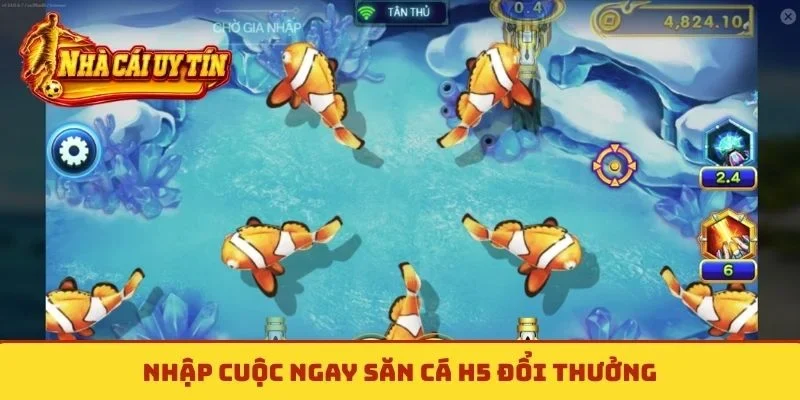 Nhập cuộc ngay săn cá H5 đổi thưởng