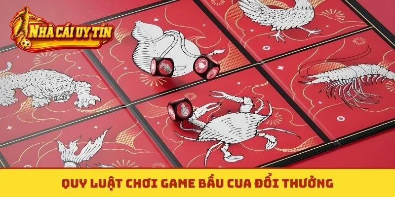 Quy luật chơi game bầu cua đổi thưởng
