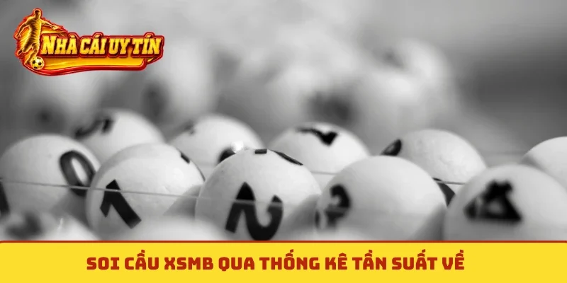 Soi cầu XSMB qua thống kê tần suất về
