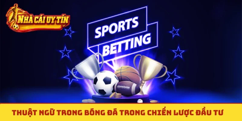 Thuật ngữ trong bóng đá trong chiến lược đầu tư
