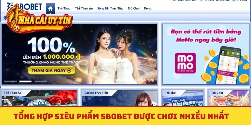 Tổng hợp siêu phẩm Sbobet được chơi nhiều nhất
